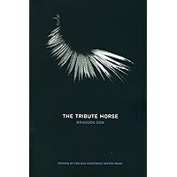 The Tribute Horse (Kate Tufts Discovery Award) The Tribute Horse (Kate Tufts Discovery Award) Paperback
