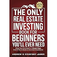 The Only Real Estate Investing Book For Beginners You'll Ever Need: Close Your First Deal in 7 Simple Steps Even If You're Broke & Have Zero Experience (Start A Business) The Only Real Estate Investing Book For Beginners You'll Ever Need: Close Your First Deal in 7 Simple Steps Even If You're Broke & Have Zero Experience (Start A Business) Paperback Kindle Audible Audiobook Hardcover