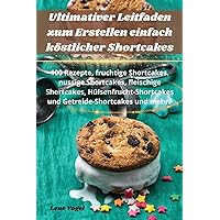 Ultimativer Leitfaden zum Erstellen einfach köstlicher Shortcakes (German Edition)