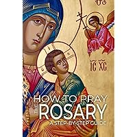 How to Pray The Rosary: A Step-by-Step Guide (Duc in Altum Series) How to Pray The Rosary: A Step-by-Step Guide (Duc in Altum Series) Hardcover Paperback