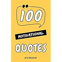 100 Motivational Quotes (100 Quotes) 100 Motivational Quotes (100 Quotes) Kindle Paperback Hardcover
