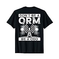 Don't Be A Qrm Be A Qso Backprint Ham Radio Radio Operators T-Shirt