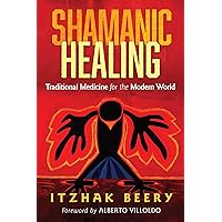 Shamanic Healing: Traditional Medicine for the Modern World Shamanic Healing: Traditional Medicine for the Modern World Paperback Kindle