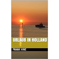 Urlaub in Holland (German Edition) Urlaub in Holland (German Edition) Kindle Paperback