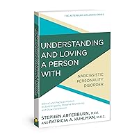 Understanding and Loving a Person with Narcissistic Personality Disorder: Biblical and Practical Wisdom to Build Empathy, Preserve Boundaries, and Show Compassion (The Arterburn Wellness Series) Understanding and Loving a Person with Narcissistic Personality Disorder: Biblical and Practical Wisdom to Build Empathy, Preserve Boundaries, and Show Compassion (The Arterburn Wellness Series) Paperback Kindle
