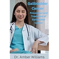 Gallbladder Cancer: Prevention and Treatment of Gallbladder