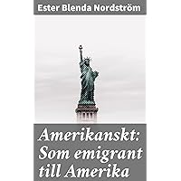 Amerikanskt: Som emigrant till Amerika (Swedish Edition) Amerikanskt: Som emigrant till Amerika (Swedish Edition) Kindle Paperback Hardcover