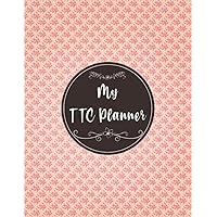 My TTC Planner: Fertility Journal and Conception Diary Tracker with Monthly Menstrual Cycle Tracking, BASAL Body Temperature, Cervical Fluid, Medication and Many more Features