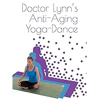 Dr. Lynn's Anti-Aging Yoga-Dance