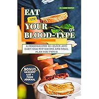 Eat For your Blood type: A Personalized 40+ Quick and Easy Healthy Recipes And Meal Plan for Type O Eat For your Blood type: A Personalized 40+ Quick and Easy Healthy Recipes And Meal Plan for Type O Kindle Paperback
