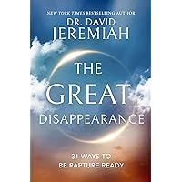 The Great Disappearance: 31 Ways to be Rapture Ready The Great Disappearance: 31 Ways to be Rapture Ready