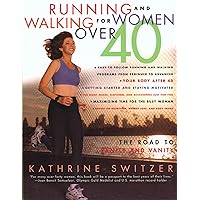 Running and Walking for Women Over 40 : The Road to Sanity and Vanity Running and Walking for Women Over 40 : The Road to Sanity and Vanity Paperback Kindle