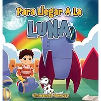 Para Llegar A La Luna (Spanish Edition)