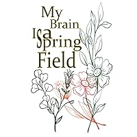 Notebook My Brain Is a Spring Field: notebook and journal / size 6x9 inch / 120 page / glossy cover / white paper Notebook My Brain Is a Spring Field: notebook and journal / size 6x9 inch / 120 page / glossy cover / white paper Hardcover Paperback