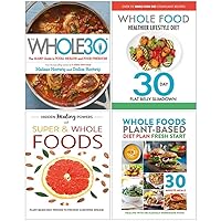Whole30, Whole Food Healthier Lifestyle Diet, Hidden Healing Powers, Whole Foods Plant Based Diet Plan 4 Books Collection Set