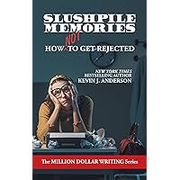 Slushpile Memories: How NOT to Get Rejected (Million Dollar Writing Series) Slushpile Memories: How NOT to Get Rejected (Million Dollar Writing Series) Kindle Paperback