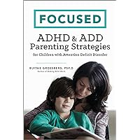 Focused: ADHD & ADD Parenting Strategies for Children with Attention Deficit Disorder Focused: ADHD & ADD Parenting Strategies for Children with Attention Deficit Disorder Paperback Kindle Audible Audiobook Audio CD