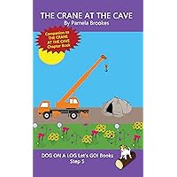 The Crane At The Cave: Sound-Out Phonics Books Help Developing Readers, including Students with Dyslexia, Learn to Read (Step 5 in a Systematic Series ... (DOG ON A LOG Let’s GO! Books Book 22) The Crane At The Cave: Sound-Out Phonics Books Help Developing Readers, including Students with Dyslexia, Learn to Read (Step 5 in a Systematic Series ... (DOG ON A LOG Let’s GO! Books Book 22) Kindle Hardcover Paperback