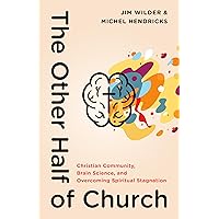 The Other Half of Church: Christian Community, Brain Science, and Overcoming Spiritual Stagnation The Other Half of Church: Christian Community, Brain Science, and Overcoming Spiritual Stagnation Paperback Audible Audiobook Kindle
