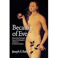 Because of Eve: Historical and Theological Survey of the Subjugation of Women in the Christian Tradition Because of Eve: Historical and Theological Survey of the Subjugation of Women in the Christian Tradition Paperback Kindle Audible Audiobook