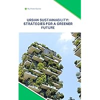Urban Sustainability: Strategies for a Greener Future