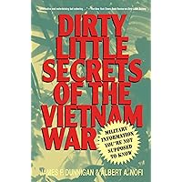 Dirty Little Secrets of the Vietnam War: Military Information You're Not Supposed to Know Dirty Little Secrets of the Vietnam War: Military Information You're Not Supposed to Know Paperback Kindle Hardcover