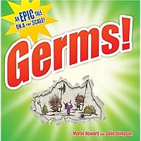 Germs!: An Epic Tale on a Tiny Scale! Germs!: An Epic Tale on a Tiny Scale! Hardcover Paperback