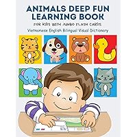 Animals Deep Fun Learning Book for Kids with Jumbo Flash Cards. Vietnamese English Bilingual Visual Dictionary: My Childrens learn flashcards alphabet ... forest, zoo, farm animal metodo montessori