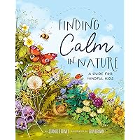 Finding Calm in Nature: A Guide for Mindful Kids Finding Calm in Nature: A Guide for Mindful Kids Hardcover Kindle