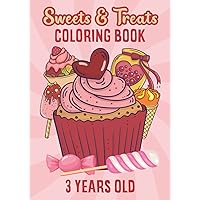 Sweets & Treats Coloring Book 3 Years Old: Awesome Fun Delicious Sweets, Tasty Desserts, Candies, Treats, Ice-Cream, Deserts And Cakes Coloring Book 87 Pages 42 Large Single-Sided Designs For Coloring