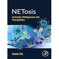 NETosis: Immunity, Pathogenesis and Therapeutics NETosis: Immunity, Pathogenesis and Therapeutics Kindle Paperback