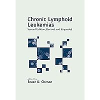Chronic Lymphoid Leukemias (Basic and Clinical Oncology Book 26) Chronic Lymphoid Leukemias (Basic and Clinical Oncology Book 26) Kindle Hardcover