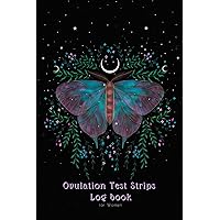 Ovulation Test Strips Log book for Women; TTC Journey: Fertility, Ovulation and Pregnancy Tracking Ovulation Test Strips Log book for Women; TTC Journey: Fertility, Ovulation and Pregnancy Tracking Paperback