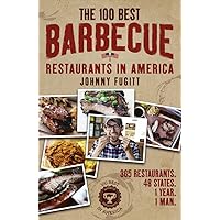 The 100 Best Barbecue Restaurants in America The 100 Best Barbecue Restaurants in America Kindle Paperback
