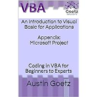 An Introduction to Visual Basic for Applications: Appendix: Microsoft Project: Coding in VBA for Beginners to Experts (Introduction to VBA - Goetz Solutions Book 12) An Introduction to Visual Basic for Applications: Appendix: Microsoft Project: Coding in VBA for Beginners to Experts (Introduction to VBA - Goetz Solutions Book 12) Kindle