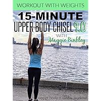 15-Minute Upper Body Chisel 9.0 Workout (with weights)