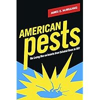 American Pests: The Losing War on Insects from Colonial Times to DDT American Pests: The Losing War on Insects from Colonial Times to DDT Kindle Hardcover