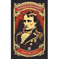Napoleon Bonaparte - Imperium Press (Great Men) Napoleon Bonaparte - Imperium Press (Great Men) Kindle Paperback