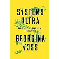 Systems Ultra: Making Sense of Technology in a Complex World Systems Ultra: Making Sense of Technology in a Complex World Hardcover Kindle