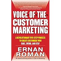 Voice-of-the-Customer Marketing: A Revolutionary 5-Step Process to Create Customers Who Care, Spend, and Stay Voice-of-the-Customer Marketing: A Revolutionary 5-Step Process to Create Customers Who Care, Spend, and Stay Kindle Hardcover