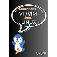Maitrisons VI / VIM sous Linux (French Edition) Maitrisons VI / VIM sous Linux (French Edition) Kindle Paperback