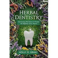 HERBAL DENTISTRY : Harnessing the Power of Plants for Optimal Oral Health