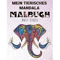 Mein tierisches Mandala Malbuch: 50 prächtige Tiermandalas für Kinder ,mit Mandala-Tieren (Löwen, Elefanten, Eulen, Pferde, Hunde, Katzen...) (German Edition)