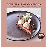 Gourmet Raw Cakebook: A Complete Guide to Raw Vegan Desserts Gourmet Raw Cakebook: A Complete Guide to Raw Vegan Desserts Hardcover