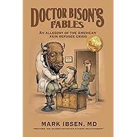 Doctor Bison's Fables: An Allegory of the American Pain Refugee Crisis Doctor Bison's Fables: An Allegory of the American Pain Refugee Crisis Paperback Kindle Hardcover