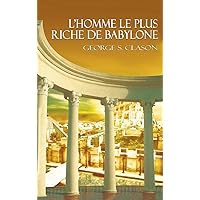 L'Homme Le Plus Riche de Babylone (French Edition) L'Homme Le Plus Riche de Babylone (French Edition) Audible Audiobook Kindle Hardcover Paperback