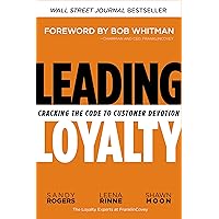 Leading Loyalty: Cracking the Code to Customer Devotion Leading Loyalty: Cracking the Code to Customer Devotion Hardcover Audible Audiobook Kindle Audio CD