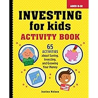 Investing for Kids Activity Book: 65 Activities about Saving, Investing, and Growing Your Money Investing for Kids Activity Book: 65 Activities about Saving, Investing, and Growing Your Money Paperback