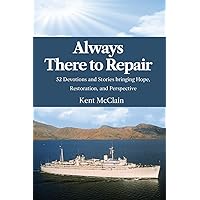 Always There to Repair: 52 Devotions and Stories bringing Hope, Restoration, and Perspective