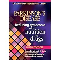Parkinsons Disease Reducing Symptoms with Nutrition and Drugs. 2017 Revised Edition Parkinsons Disease Reducing Symptoms with Nutrition and Drugs. 2017 Revised Edition Paperback
